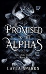 Promised to The Alphas - Layla Sparks - 9798230569343