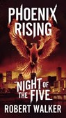 Phoenix Rising - Night of the Five - Robert Walker - 9798230586722