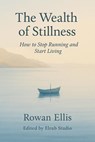 The Wealth of Stillness - Rowan Ellis - 9798230592358