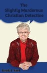 The Slightly Murderous Christian Detective - Brenda J Wood - 9798230594321