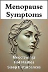 Menopause Symptoms - Mood Swings, Hot Flashes, and Sleep Disturbances - Williams Roy - 9798230602187
