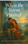 When the Storm Passed - Manoranjan ghoshal (Mano) - 9798230607243