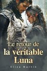 Le retour de la véritable Luna - Eliza Martin - 9798230610434