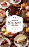The Ultimate Dessert Cookbook - Olivia Bennett - 9798230624035