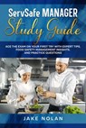 ServSafe Manager Study Guide Ace the Exam on Your First Try with Expert Tips, Food Safety Management Insights, and Practice Questions - Jake Nolan - 9798230632115