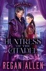 Huntress of the Citadel - Regan Allen - 9798230633648