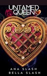 Untamed Queen - Anastasia Slash - 9798230647843