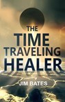 The Time Traveling Healer - Jim Bates - 9798230648024