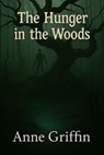 The hunger in the woods - Anne Griffin - 9798230661849