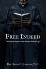 Free Indeed - Rev. Brian C. Johnson, PhD - 9798230667322