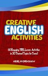Creative English Activities - 60 Engaging TEFL Lesson Activities in 30 Themed Topics for Teens! - Nigel Openshaw - 9798230674078