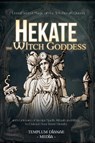 Hekate the Witch Goddess - Templum Dianae Media - 9798230675235