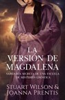 La Versión de Magdalena: - Joanna Prentis ; Stuart Wilson - 9798230676157