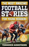 The Most Amazing Football Stories For Young Readers: 15 Amazing & Inspiring True Tales From Football's Greatest Quarterbacks - Terrence Armstrong - 9798230685838