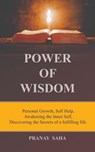 Power of Wisdom - Pranay Saha - 9798230690719