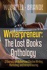 Writerpreneur: The Lost Books Anthology - Dr. Robert C. Worstell ; Dorothea Brande - 9798230709565