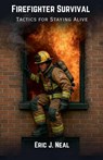 Firefighter Survival - Eric J. Neal - 9798230710646
