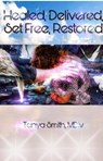 Healed, Delivered, Set Free, Restored - Dr. Tanya Smith - 9798230711698