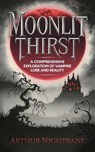 Moonlit Thirst: A Comprehensive Exploration of Vampire Lore and Reality - Arthur Nightbane - 9798230718734