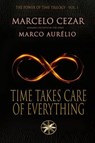 Time Takes Care of Everything - Marcelo Cezar ; By the Spirit Marco Aurélio - 9798230720263