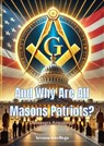 And Why Are All Masons Patriots? - Consuegra Arquiciega - 9798230735793