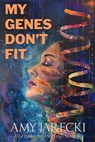 My Genes Don't Fit - Amy Jarecki - 9798230735823