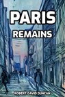 Paris Remains - Robert David Duncan - 9798230738299