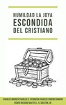 Humildad: La Joya Escondida del Cristiano - Charles H. Spurgeon ; Richard Baxter ; Charles Simeon ; CHARLES BRIDGES ; Edward Fisher ; L.R. Shelton, Jr. - 9798230743736