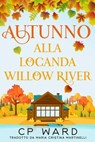 Autunno alla Locanda Willow River - CP Ward - 9798230744443