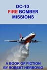 DC-10 Fire Bomber Missions - robert nerbovig - 9798230746607