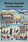 99 Easy Spanish Conversations - Brian Smith - 9798230753247