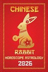 Rabbit Chinese Horoscope 2026 - Sienna Zhou - 9798230756347