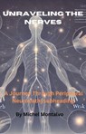 Unraveling the Nerves: A Journey Through Peripheral Neuropathy - Michel Montalvo - 9798230758792