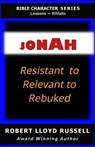 Jonah: Resistant to Relevant to Rebuked - Robert Lloyd Russell - 9798230761280