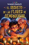 El secreto de las flores de Cempasúchil - Fernando N. Sánchez M. - 9798230768210