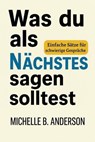 Was du als Nächstes sagen solltest: Einfache Sätze für schwierige Gespräche - Michelle B. Anderson - 9798230772828