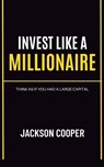 Invest Like a Millionaire - Jackson Cooper - 9798230781967