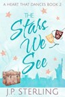The Stars We See - J.P. Sterling - 9798230782308