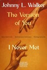 The Version of You I Never Met - Johnny L. Walker - 9798230789635