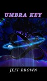 Umbra Key - Jeff Brown - 9798230790396
