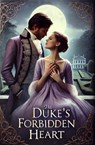 The Duke's Forbidden Heart - Elizabeth Green - 9798230804109