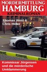 Kommissar Jörgensen und die mörderische Umklammerung: Mordermittlung Hamburg Kriminalroman - Thomas West ; Chris Heller - 9798230813965
