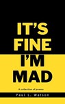 It's Fine I'm Mad - Paul L. Watson - 9798230824541