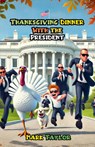 Thanksgiving Dinner With the President - Mark Taylor - 9798230826309