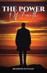 The Power of Faith - Brandon Huffman - 9798230829829