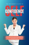 The Beginner's Guide To Self Confidence - Frank Martin - 9798230834564