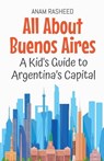 All About Buenos Aires - Anam Rasheed - 9798230839361