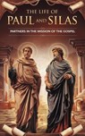 The Life of Paul and Silas - Dr. Rebecca Stein - 9798230843443