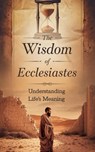 The Wisdom of Ecclesiastes - Dr. Rebecca Stein - 9798230846758
