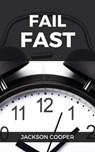 Fail Fast - Jackson Cooper - 9798230849612